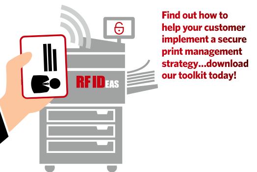 Find out how to help your customer implement a secure print management strategy... download our toolkit today!